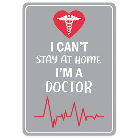 Public Safety Sign, I Cant Stay Home I'm A Doctor, 24in X 36in Decal